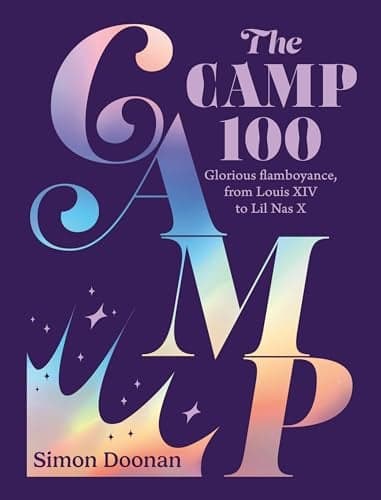 Cover of The Camp 100: Glorious Flamboyance, From Louis XIV to Lil Nas X