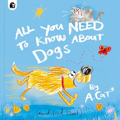 Cover of All You Need to Know About Dogs: By A. Cat
