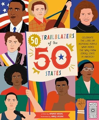 Cover of 50 Trailblazers of the 50 States: Celebrate the Lives of Inspiring People Who Paved the Way From Every State in America!