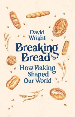 Cover of Breaking Bread: How Baking Shaped Our World