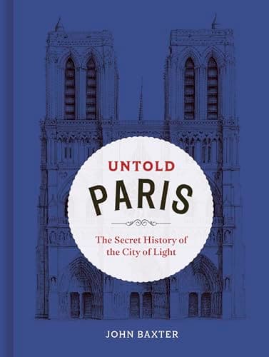 Cover of Untold Paris: The Secret History of the City of Light