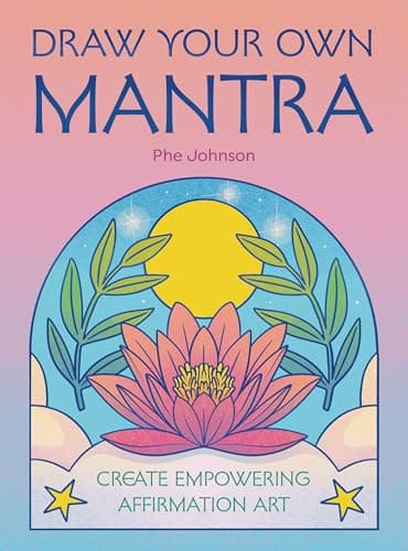 Cover of Draw Your Own Mantra: Create Empowering Affirmation Art