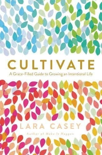 Cover of Cultivate: A Grace-Filled Guide to Growing an Intentional Life