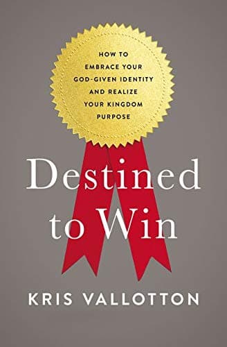 Cover of Destined To Win: How to Embrace Your God-Given Identity and Realize Your Kingdom Purpose