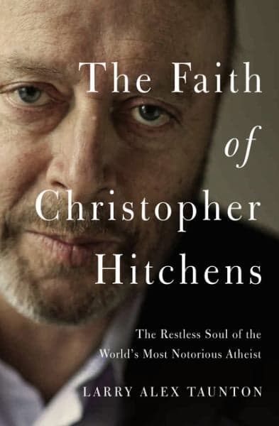 Cover of The Faith of Christopher Hitchens: The Restless Soul of the World's Most Notorious Atheist