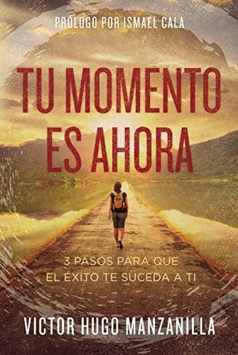 Cover of Tu Momento Es Ahora: 3 Pasos Para Que El Exito Te Suceda A Ti