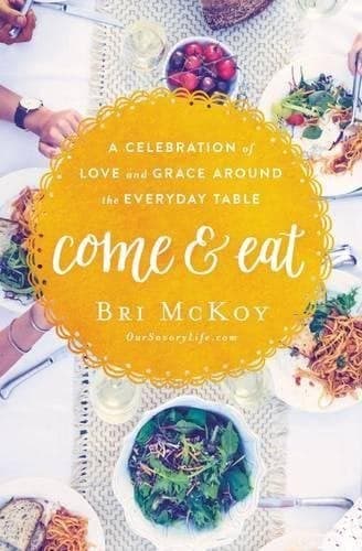 Cover of Come & Eat: A Celebration of Love and Grace Around the Everyday Ta le