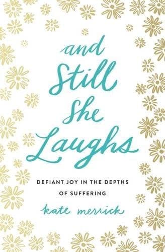 Cover of And Still She Laughs: Defiant Joy in the Depths of Suffering