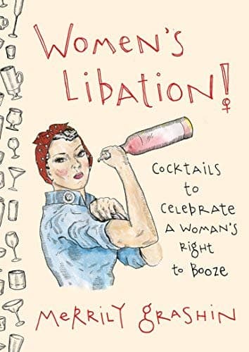 Cover of Women's Libation!: Cocktails to Celebrate a Woman's Right to Booze