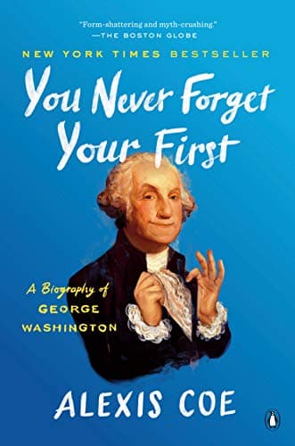Cover of You Never Forget Your First: A Biography of George Washington