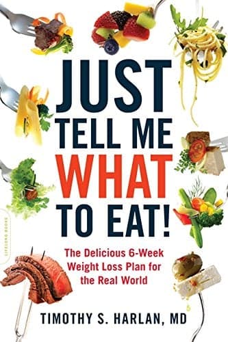 Cover of Just Tell Me What to Eat!: The Delicious 6-Week Weight-Loss Plan for the Real World