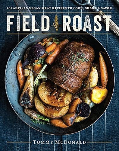 Cover of Field Roast: 101 Artisan Vegan Meat Recipes to Cook, Share, and Savor