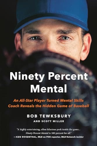 Cover of Ninety Percent Mental: An All-Star Player Turned Mental Skills Coach Reveals the Hidden Game of Baseball