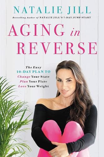 Cover of Aging in Reverse: The Easy 10-Day Plan to Change Your State, Plan Your Plate, Love Your Weight