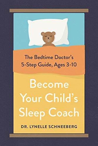 Cover of Become Your Child's Sleep Coach: The Bedtime Doctor's 5-Step Guide, Ages 3-10