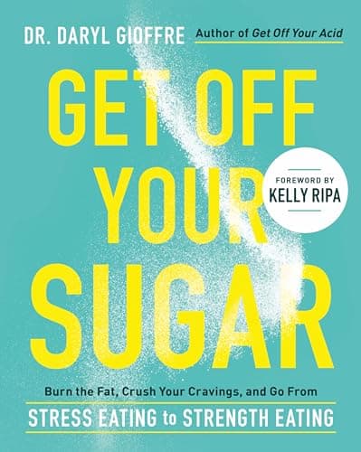 Cover of Get Off Your Sugar: Burn the Fat, Crush Your Cravings, and Go From Stress Eating to Strength Eating
