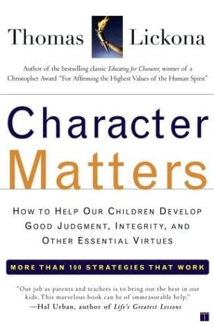 Cover of Character Matters: How to Help Our Children Develop Good Judgment, Integrity, and Other Essential Virtues