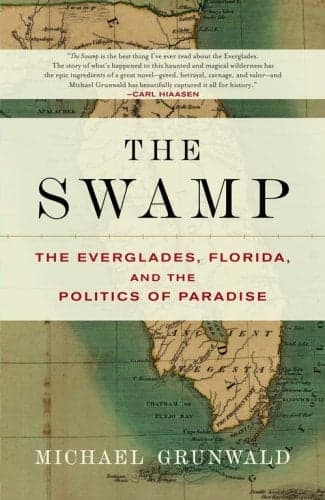 Cover of The Swamp: The Everglades, Florida, and the Politics of Paradise