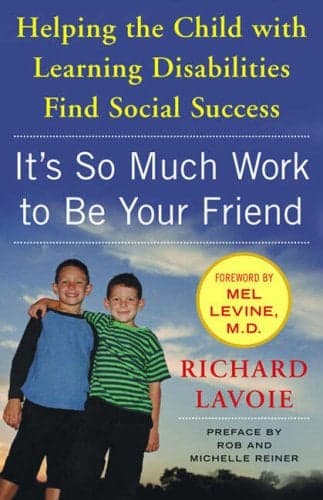 Cover of It's So Much Work to Be Your Friend: Helping the Child with Learning Disabilities Find Social Success
