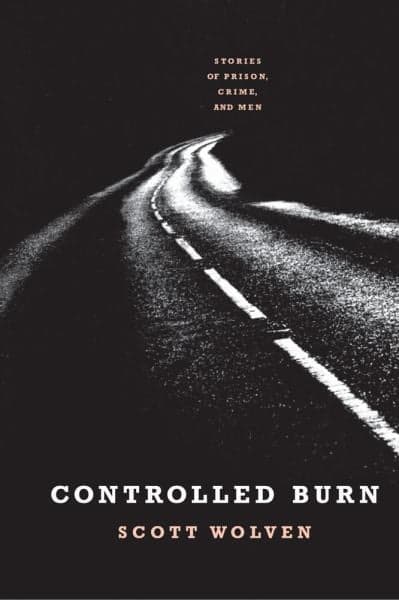 Cover of Controlled Burn: Stories of Prison, Crime, and Men