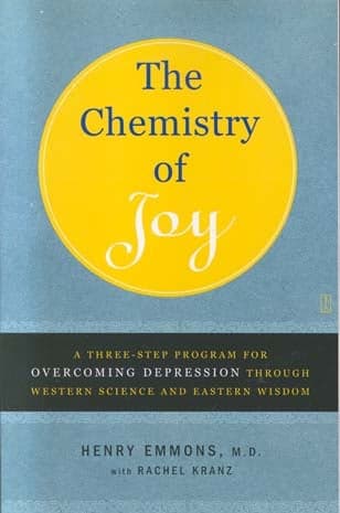 Cover of The Chemistry of Joy: A Three-Step Program for Overcoming Depression Through Western Science and Eastern Wisdom