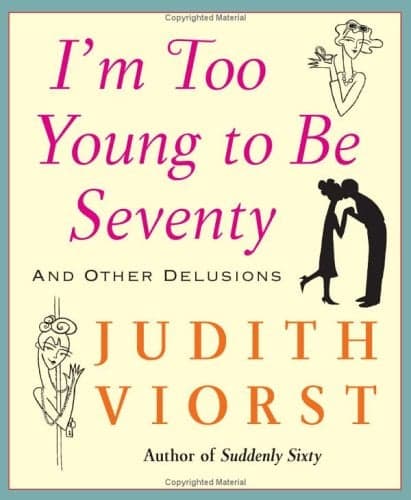 Cover of I'm Too Young to Be Seventy: And Other Delusions
