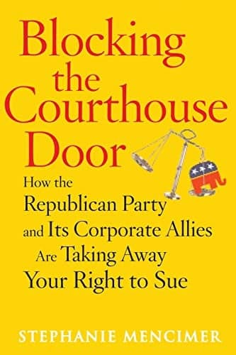Cover of Blocking the Courthouse Door: How the Republican Party and Its Corporate Allies Are Taking Away Your Right to Sue