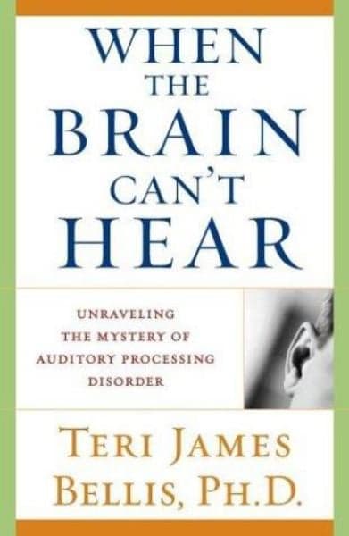 Cover of When the Brain Can't Hear: Unraveling the Mystery of Auditory Processing Disorder