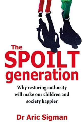 Cover of The Spoilt Generation: Why Restoring Authority Will Make Our Children and Society Happier