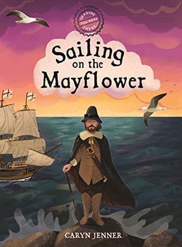 Cover of Sailing on the Mayflower (Imagine You Were There . . .)