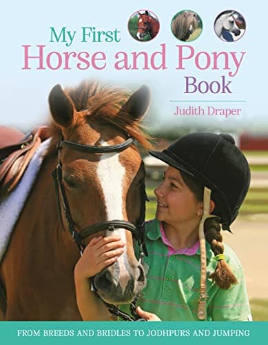 Cover of My First Horse and Pony Book: From Breeds and Bridles to Jodhpurs and Jumping
