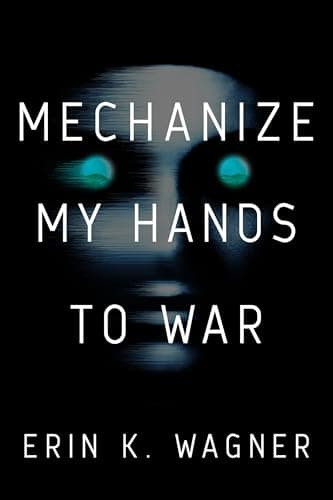 Cover of Mechanize My Hands to War