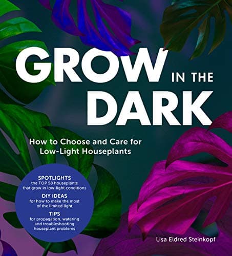 Cover of Grow in the Dark: How to Choose and Care for Low-Light Houseplants