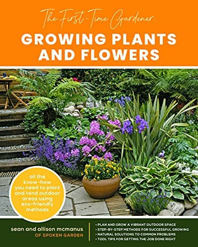 Cover of Growing Plants and Flowers: All the Know-How You Need to Plant and Tend Outdoor Areas Using Eco-Friendly Methods (First-Time Gardener's Guides)