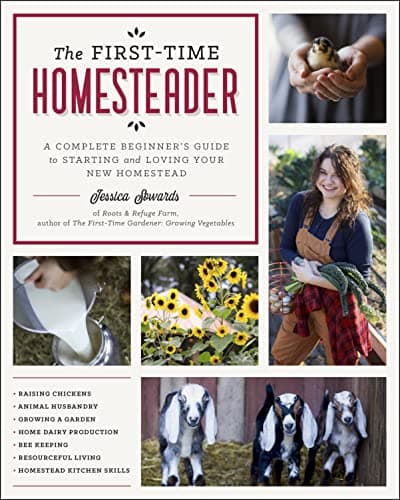 Cover of The First-Time Homesteader: A Complete Beginner's Guide to Starting and Loving Your New Homestead