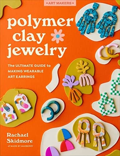 Cover of Polymer Clay Jewelry: The Ultimate Guide to Making Wearable Art Earrings