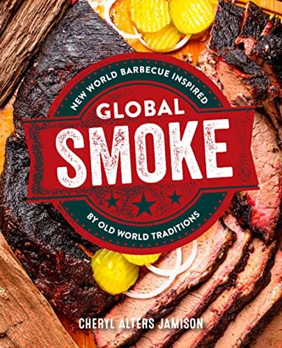 Cover of Global Smoke: Bold New Barbecue Inspired by The World's Great Cuisines