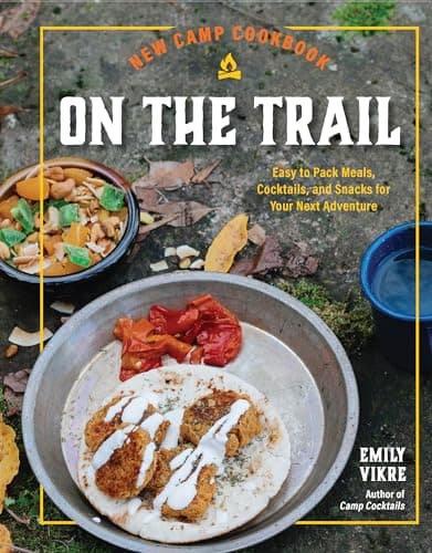 Cover of New Camp Cookbook on the Trail: Easy-to-Pack Meals, Cocktails, and Snacks for Your Next Adventure