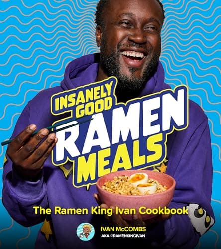 Cover of Insanely Good Ramen Meals: The Ramen King Ivan Cookbook