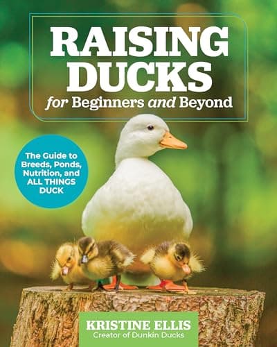 Cover of Raising Ducks for Beginners and Beyond: The Guide to Breeds, Ponds, Nutrition, and All Things Duck