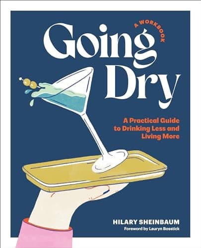 Cover of Going Dry: A Workbook: A Practical Guide to Drinking Less and Living More