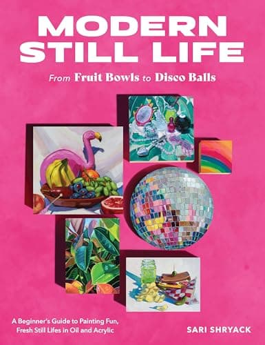 Cover of Modern Still Life: From Fruit Bowls to Disco Balls