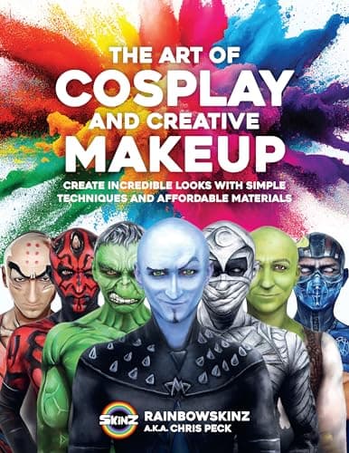 Cover of The Art of Cosplay and Creative Makeup: Create Incredible Looks With Simple Techniques and Affordable Materials