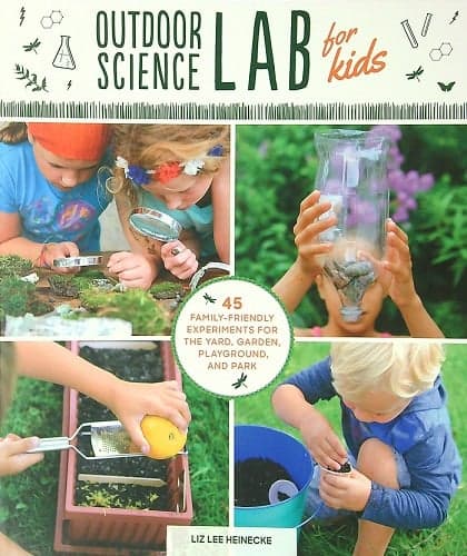 Cover of Outdoor Science Lab for Kids: 45 Family-Friendly Experiments for the Yard, Garden, Playground and Park