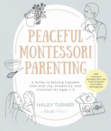 Cover of Peaceful Montessori Parenting: A Guide to Raising Capable Kids With Joy, Simplicity, and Intention for Ages 1–6