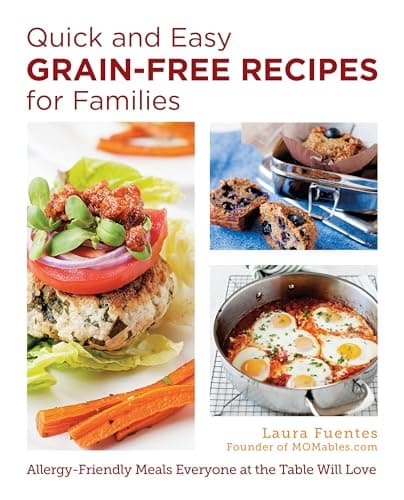 Cover of Quick and Easy Grain-Free Recipes for Families: Allergy-Friendly Meals Everyone at the Table Will Love