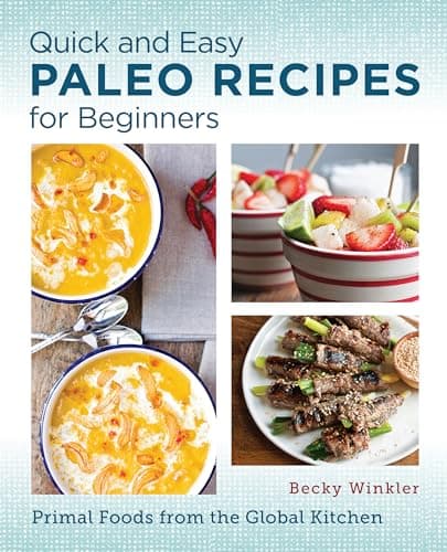 Cover of Quick and Easy Paleo Recipes for Beginners: Primal Foods From the Global Kitchen