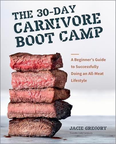 Cover of The 30-Day Carnivore Boot Camp: A Beginner’s Guide to Successfully Doing an All-Meat Lifestyle