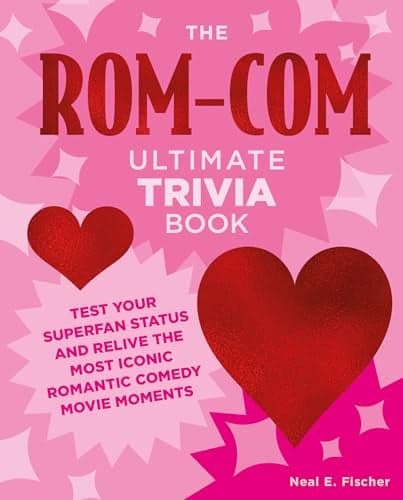 Cover of The Rom-Com Ultimate Trivia Book: Test Your Superfan Status and Relive the Most Iconic Romantic Comedy Movie Moments (Ultimate Trivia)