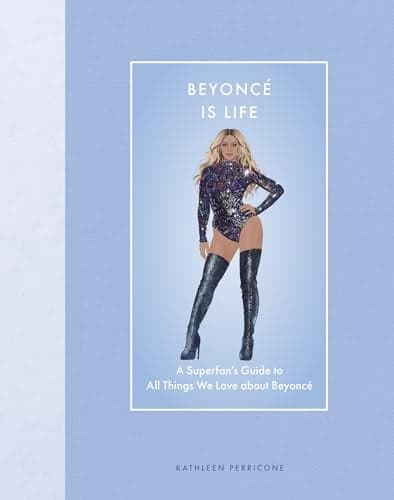 Cover of Beyoncé Is Life: A Superfan’s Guide to All Things We Love About Beyoncé